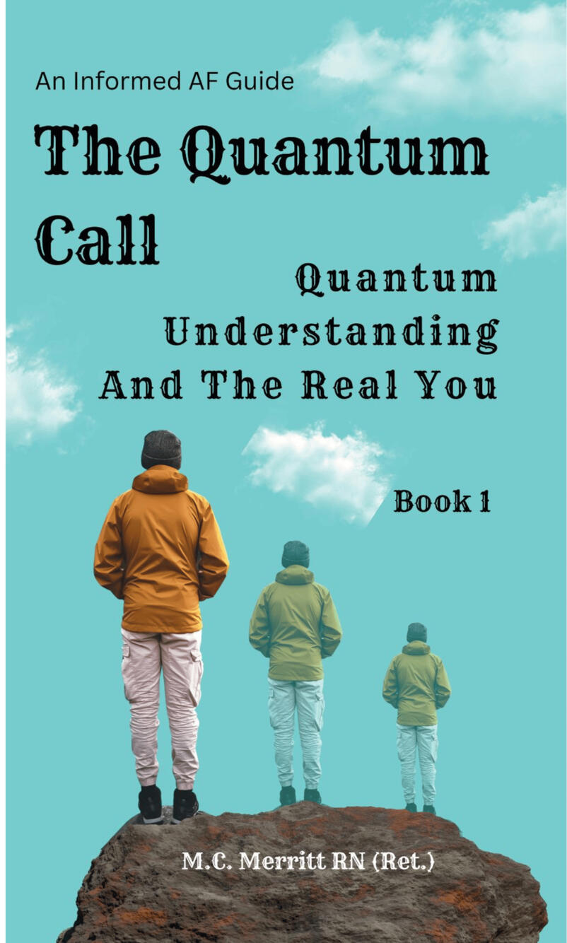The Quantum Call: Book 1 Quantum Understanding and the Real You